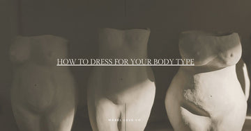 How to Dress for Your Body Type Mabel Love Co