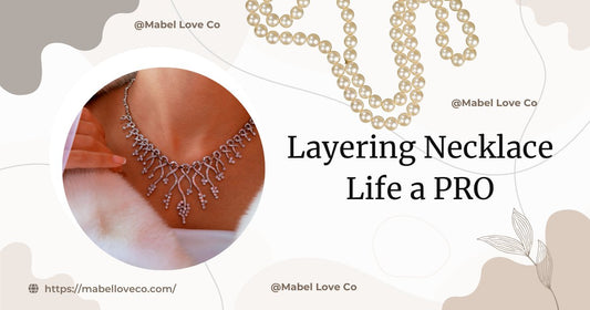 How to Layer Necklaces Like a Pro: Mastering the Art of Necklace Layering - Mabel Love Co