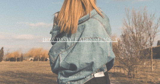 How to Style a Denim Jacket - Mabel Love Co