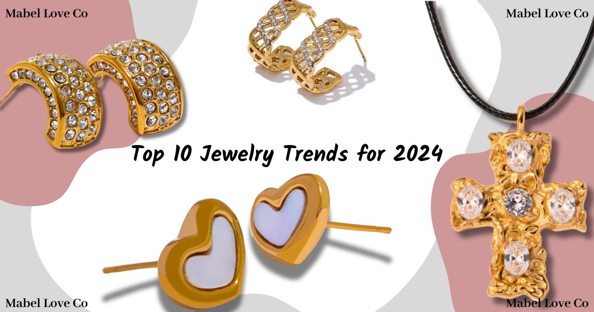 Top 10 Jewelry Trends for 2024 - Mabel Love Co