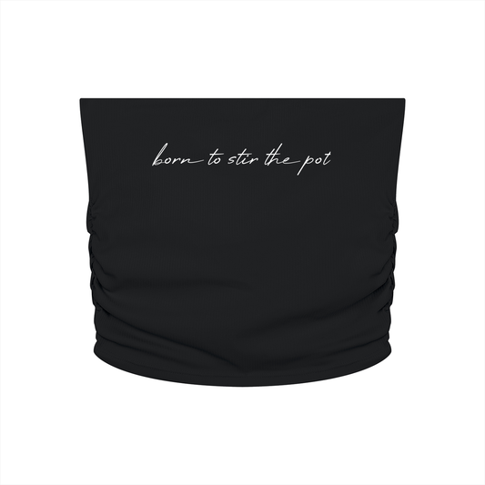 Born to stir the pot Tube Top