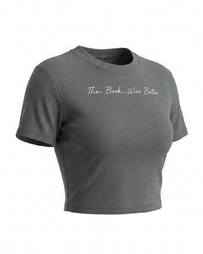 The Book Was Better Ribbed Crop T-Shirt