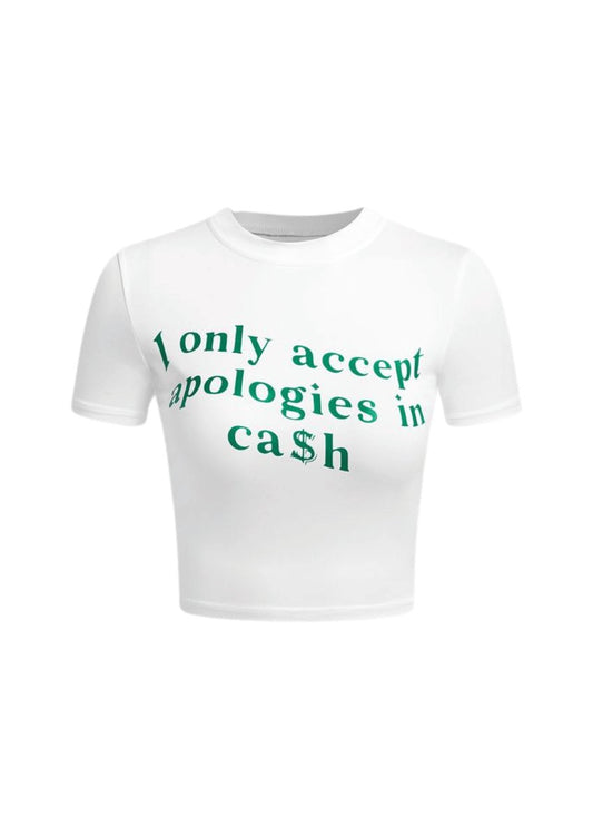 I Only Accept Apologies in Cash Graphic Tee